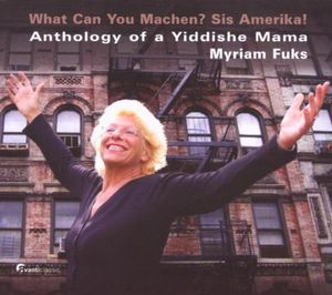 What Can You Machen Sis Amerikal / Anthology of a Yiddish Mama , Myriam Fuks