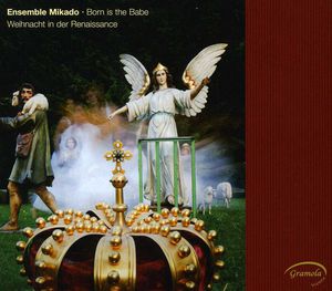 Born Is the Babe , Ensemble Mikado