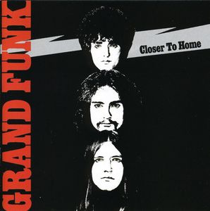 Closer to Home , Grand Funk Railroad