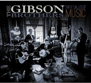 They Called It Music , The Gibson Brothers