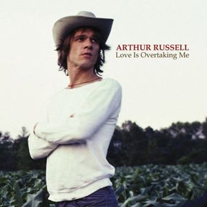 Love Is Overtaking Me , Arthur Russell
