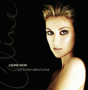 Let's Talk About Love , Celine Dion