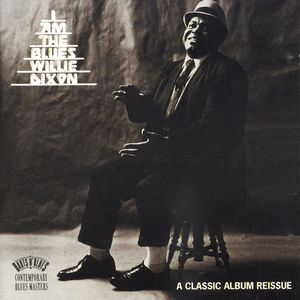 I Am the Blues , Willie Dixon