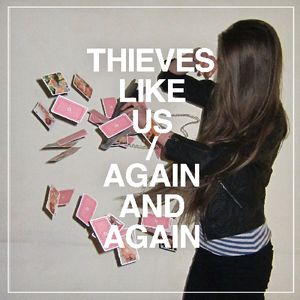 Again & Again , Thieves Like Us