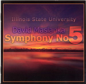 Symphony 5 & Other Music for Symphonic Winds , Illinois State University Wind Symphony