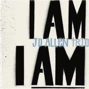 I Am I Am , J.D. Allen