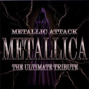Metallic Attack: Metallica The Ultimate Tribute , Metallica