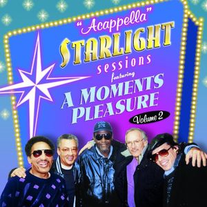 Starlight Sessions-Acappella 2 , A Moment's Pleasure