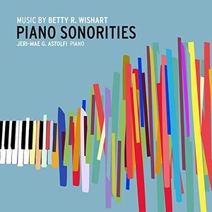 Betty R. Wishart: Piano Sonorities , Jeri-Mae G. Astolfi