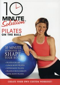 10 Minute Solution: Pilates on the Ball , Lara Hudson