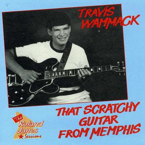 That Scratchy Guitar From Memphis , Travis Wammack
