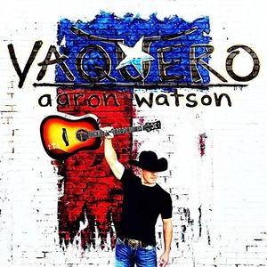 Vaquero , Aaron Watson