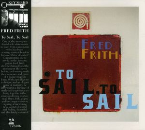 To Sail, To Sail , Fred Frith