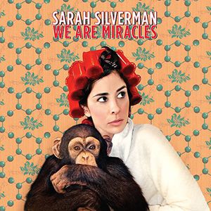 We Are Miracles [Explicit Content] , Sarah Silverman