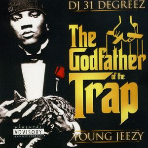 The Godfather Of The Trap , Young Jeezy