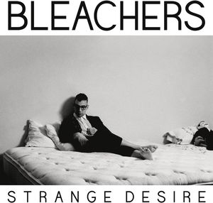 Strange Desire , Bleachers
