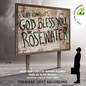 Kurt Vonnegut's God Bless You: Mr. Rosewater (Premiere Cast Recording) 