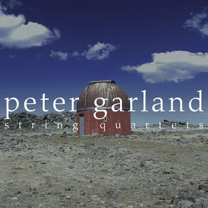 String Quartets , Peter Garland