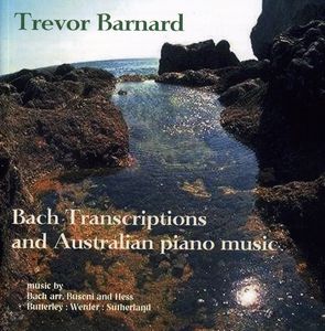 Bach Transcriptions & Australian Piano Music , Trevor Barnard