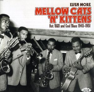 Even More Mellow Cats N Kittens: Hot R&B and Cool Blues 1945-1951 [Import] , Various Artists