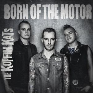 Born of the Motor , Koffin Kats