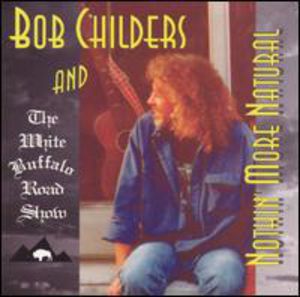Nothin More Natural , Bob Childers