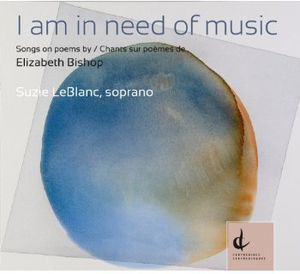 Am in Need of Music: Songs on Poems By Elizabeth , Suzie LeBlanc