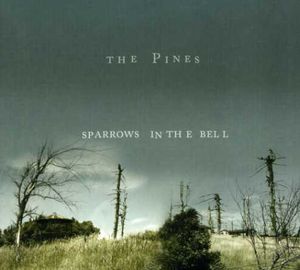 Sparrows in the Bell , The Pines