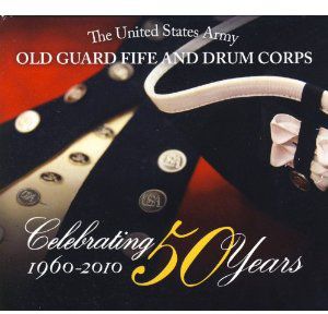 Celebrating 50 Years: Old Guard Fife and Drum Corps , U.S. Army Old Guard