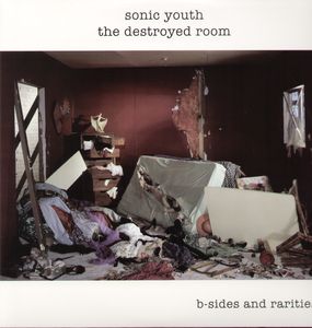 The Destroyed Room: B-Sides and Rarities , Sonic Youth