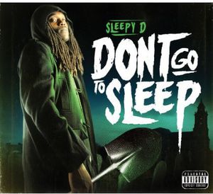 Don't Go to Sleep , Sleepy D