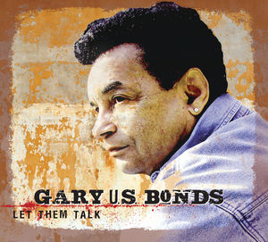 Let Them Talk , Gary "U.S." Bonds