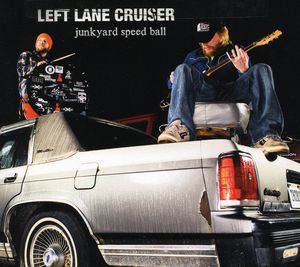 Junkyard Speed Ball , Left Lane Cruiser