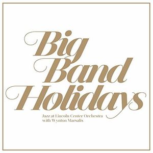 Big Band Holidays , Jazz at Lincoln Center