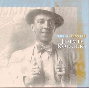 The Essential Jimmie Rodgers , Jimmie Rodgers