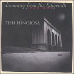 Dreaming from the Labyrinth , Tish Hinojosa