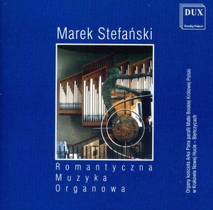 Romantic Organ Music , Marek Stefanski