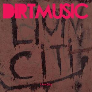 Lion City , Dirtmusic