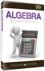 Algebra Module 3: Algebra Mechanics