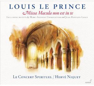 Louis Le Prince Missa MacUla Non Est in Te , Herv Niquet