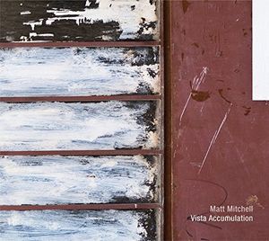 Vista Accumulation , Matt Mitchell