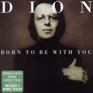 Born to Be with You , Dion