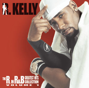 R. In R&B Collection, Vol. 1 , R. Kelly