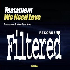 We Need Love , Testament