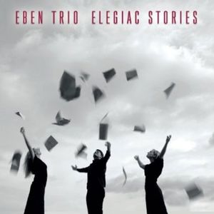 Elegiac Stories , Eben Trio