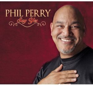 Say Yes , Phil Perry
