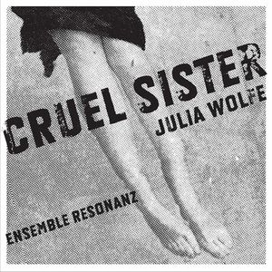 Cruel Sister , Ensemble Resonanz
