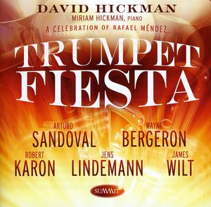Trumpet Fiesta: A Celebration of Rafael Mendez , David Hickman