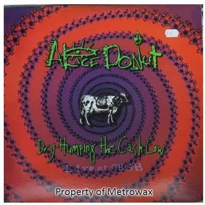 Dry Humping the Cash Cow , Alice Donut