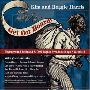 Get On Board: Underground Railroad and Civil Rights Freedom Songs, Vol. 2 , Kim & Reggie Harris